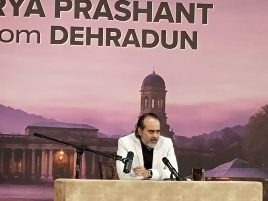 विकास के नाम पर प्रकृति से छेड़छाड़ की वजह से आ रही हैं प्राकृतिक आपदाएं: आचार्य प्रशांत